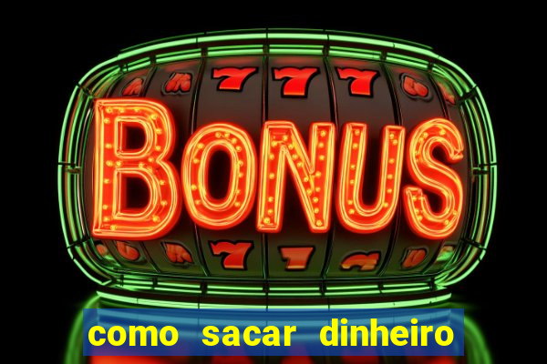 como sacar dinheiro no slots 777